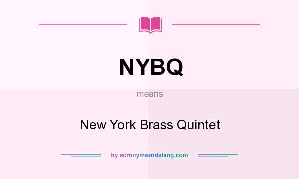 What does NYBQ mean? It stands for New York Brass Quintet