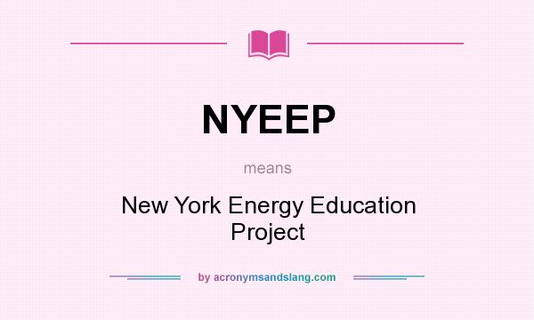 What does NYEEP mean? It stands for New York Energy Education Project