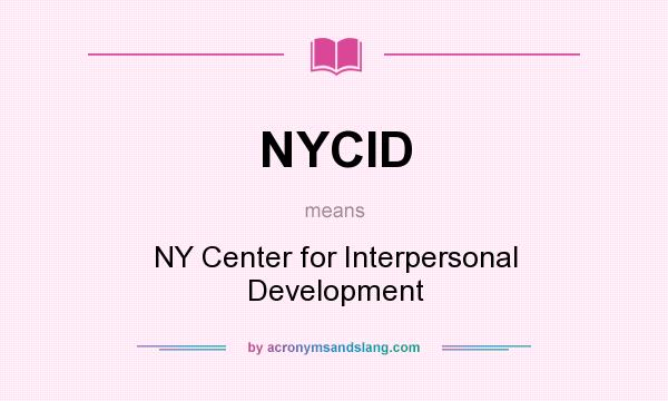What does NYCID mean? It stands for NY Center for Interpersonal Development