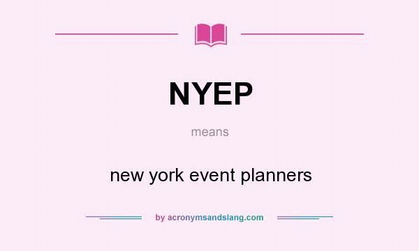 What does NYEP mean? It stands for new york event planners