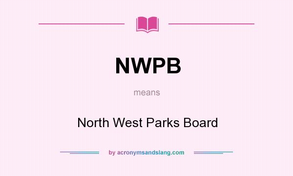 What does NWPB mean? It stands for North West Parks Board