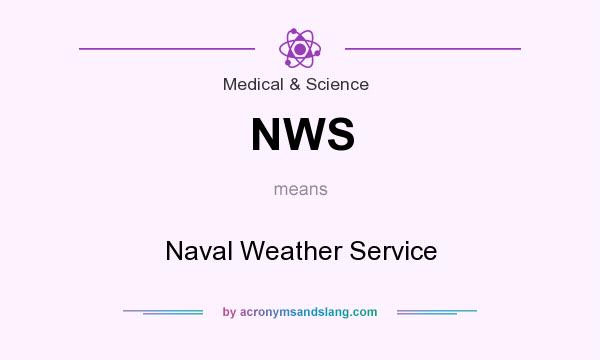 What does NWS mean? It stands for Naval Weather Service