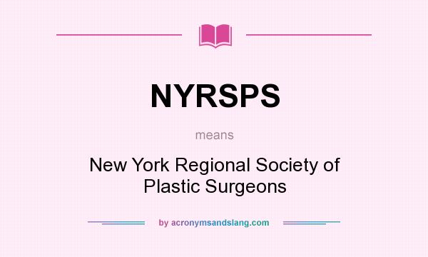 What does NYRSPS mean? It stands for New York Regional Society of Plastic Surgeons