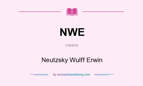 What does NWE mean? It stands for Neutzsky Wulff Erwin