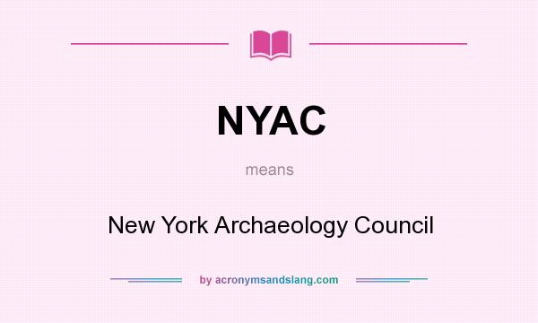 What does NYAC mean? It stands for New York Archaeology Council