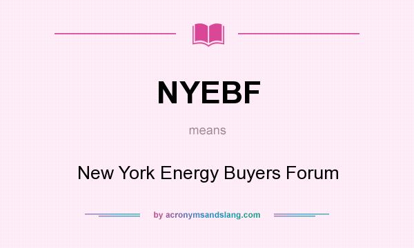 What does NYEBF mean? It stands for New York Energy Buyers Forum
