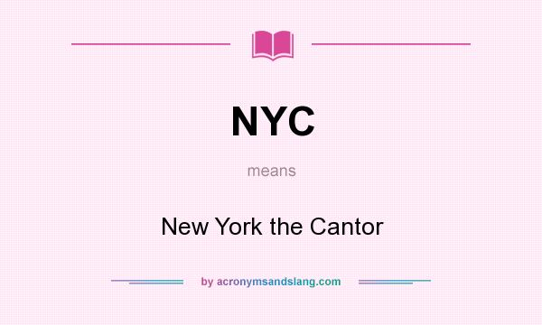 What does NYC mean? It stands for New York the Cantor