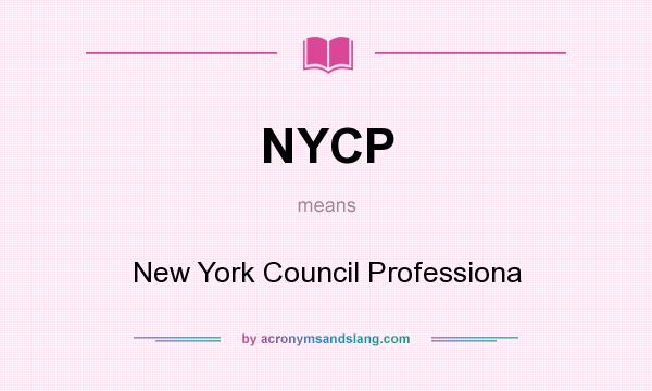 What does NYCP mean? It stands for New York Council Professiona