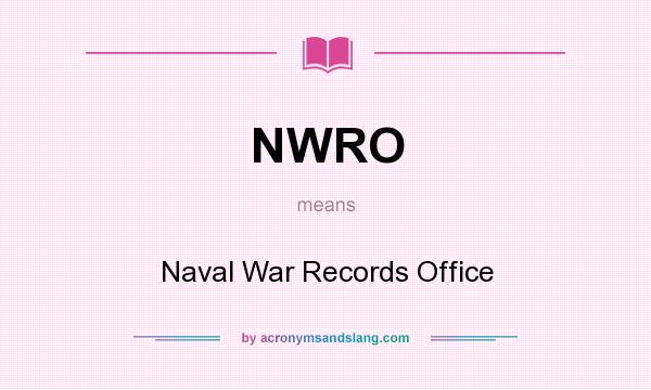 What does NWRO mean? It stands for Naval War Records Office