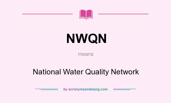 What does NWQN mean? It stands for National Water Quality Network