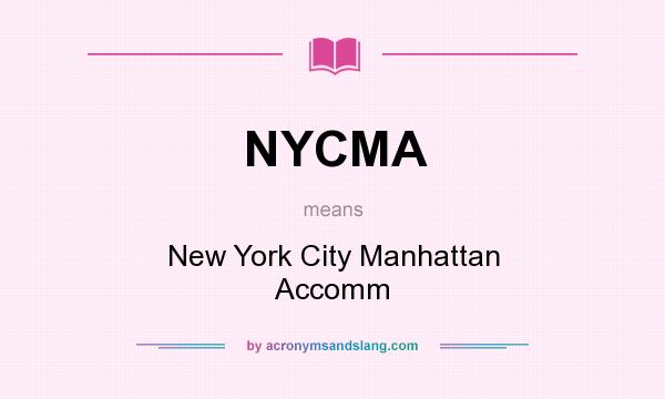 What does NYCMA mean? It stands for New York City Manhattan Accomm