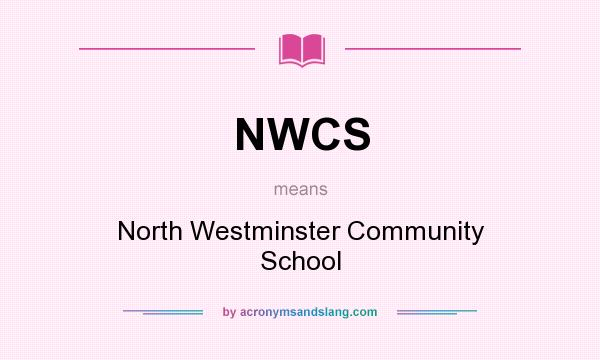 What does NWCS mean? It stands for North Westminster Community School