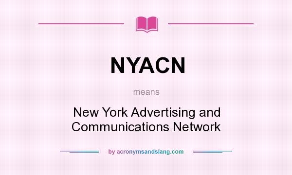 What does NYACN mean? It stands for New York Advertising and Communications Network