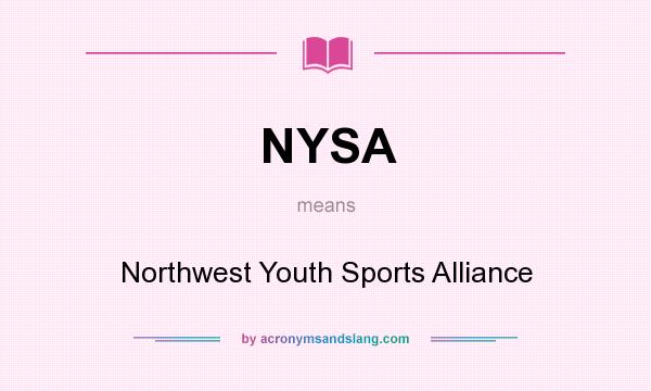 What does NYSA mean? It stands for Northwest Youth Sports Alliance