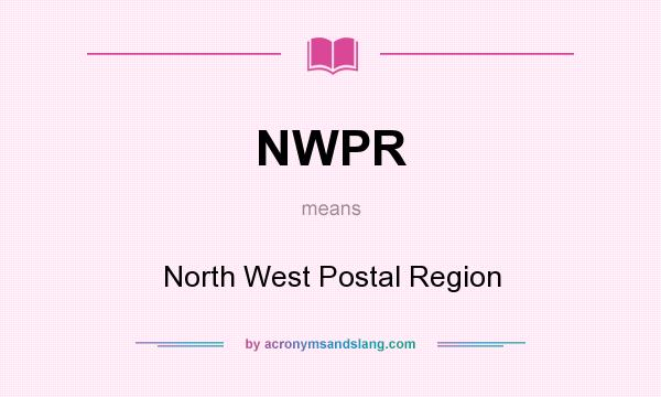 What does NWPR mean? It stands for North West Postal Region