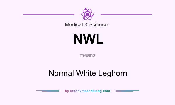 What does NWL mean? It stands for Normal White Leghorn