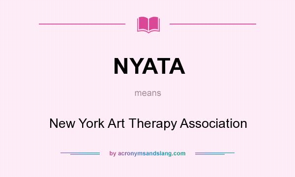 What does NYATA mean? It stands for New York Art Therapy Association