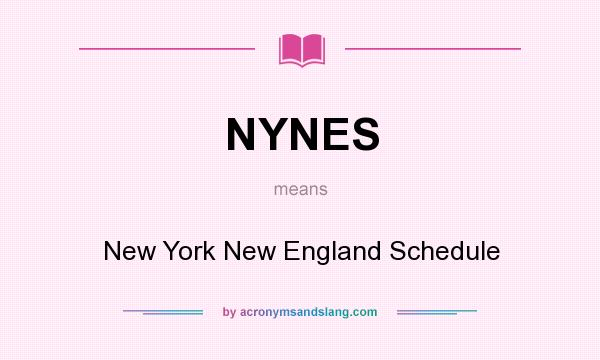 What does NYNES mean? It stands for New York New England Schedule