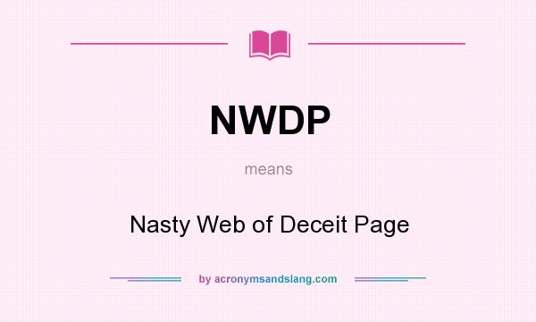 What does NWDP mean? It stands for Nasty Web of Deceit Page