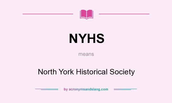What does NYHS mean? It stands for North York Historical Society