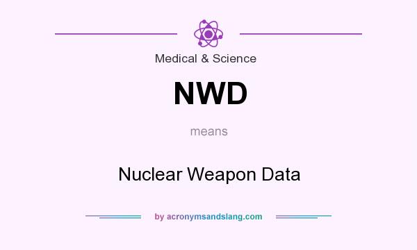 What does NWD mean? It stands for Nuclear Weapon Data