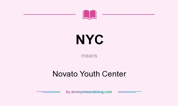 What does NYC mean? It stands for Novato Youth Center