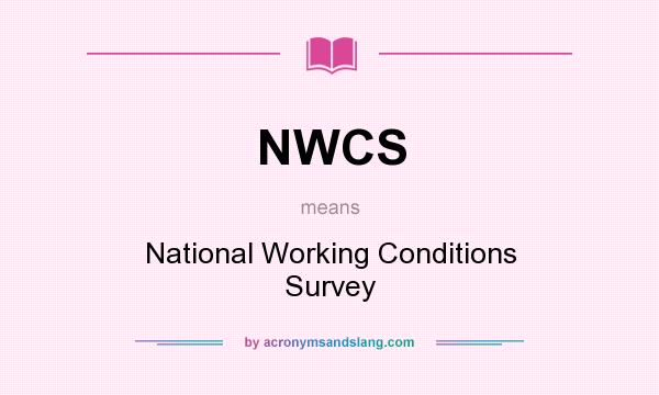 What does NWCS mean? It stands for National Working Conditions Survey