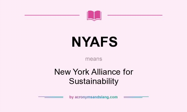 What does NYAFS mean? It stands for New York Alliance for Sustainability