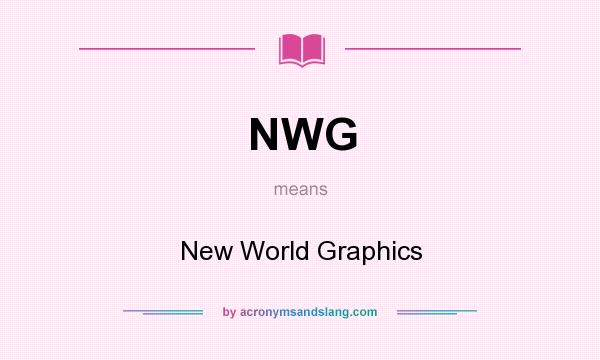 What does NWG mean? It stands for New World Graphics