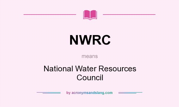 What does NWRC mean? It stands for National Water Resources Council