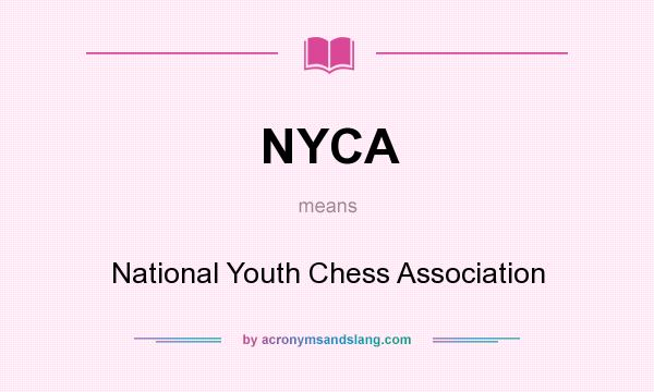 What does NYCA mean? It stands for National Youth Chess Association