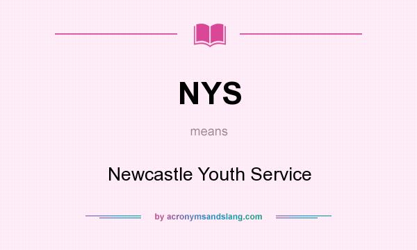 What does NYS mean? It stands for Newcastle Youth Service