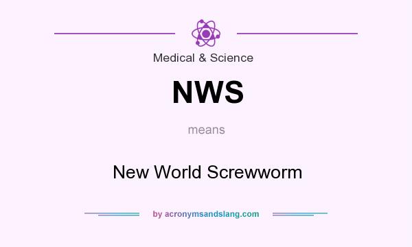 What does NWS mean? It stands for New World Screwworm