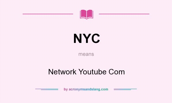 What does NYC mean? It stands for Network Youtube Com