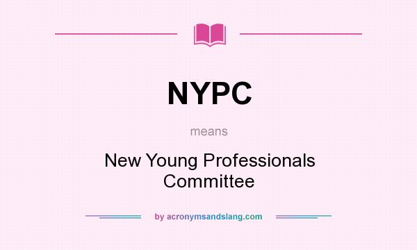 What does NYPC mean? It stands for New Young Professionals Committee
