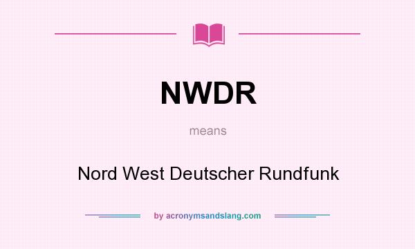 What does NWDR mean? It stands for Nord West Deutscher Rundfunk