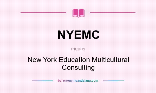 What does NYEMC mean? It stands for New York Education Multicultural Consulting