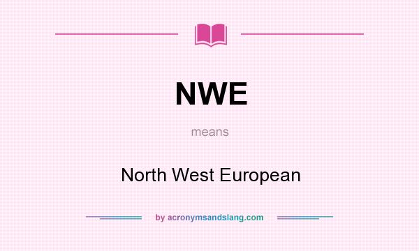 What does NWE mean? It stands for North West European