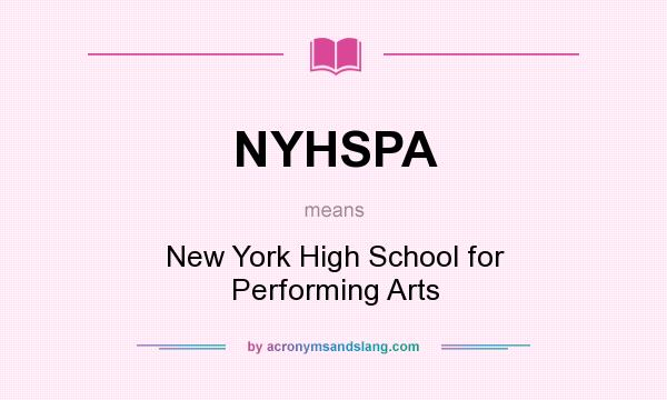 What does NYHSPA mean? It stands for New York High School for Performing Arts
