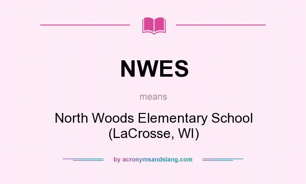 What does NWES mean? It stands for North Woods Elementary School (LaCrosse, WI)