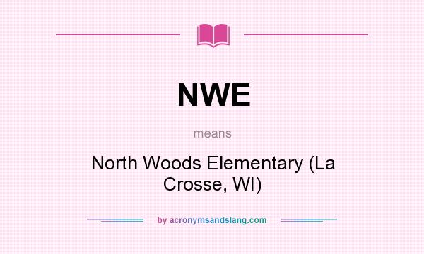 What does NWE mean? It stands for North Woods Elementary (La Crosse, WI)