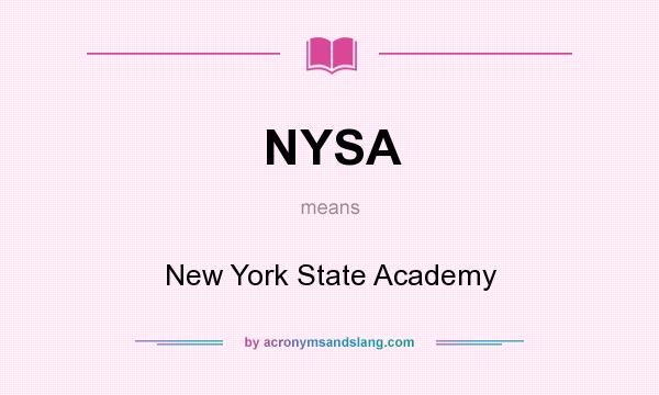 What does NYSA mean? It stands for New York State Academy