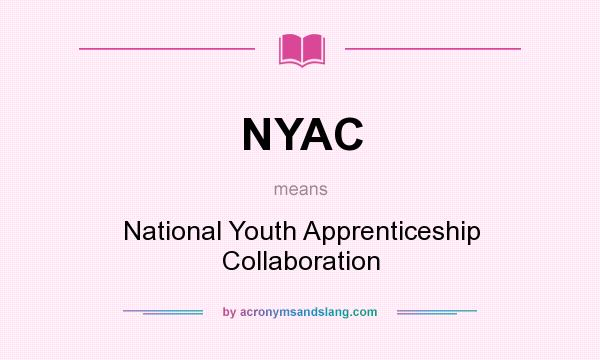 What does NYAC mean? It stands for National Youth Apprenticeship Collaboration