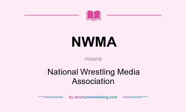 What does NWMA mean? It stands for National Wrestling Media Association