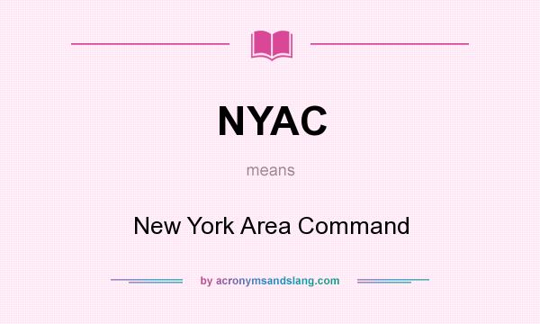 What does NYAC mean? It stands for New York Area Command