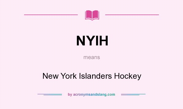 What does NYIH mean? It stands for New York Islanders Hockey