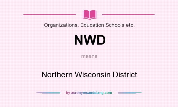 What does NWD mean? It stands for Northern Wisconsin District