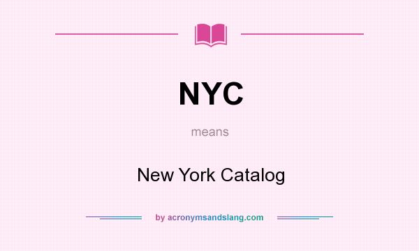What does NYC mean? It stands for New York Catalog