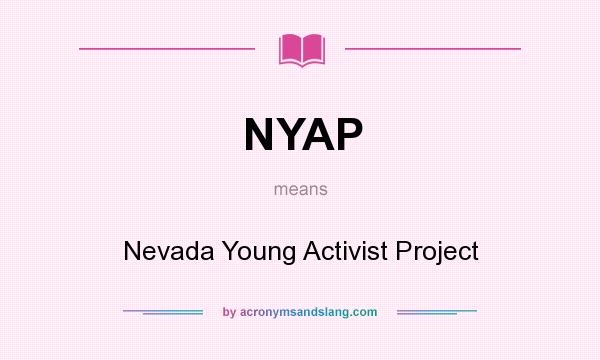 What does NYAP mean? It stands for Nevada Young Activist Project