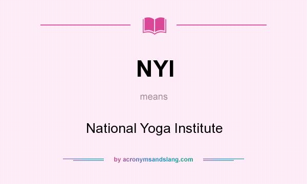 What does NYI mean? It stands for National Yoga Institute